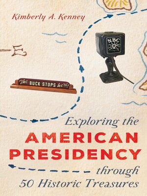 cover image of Exploring the American Presidency through 50 Historic Treasures